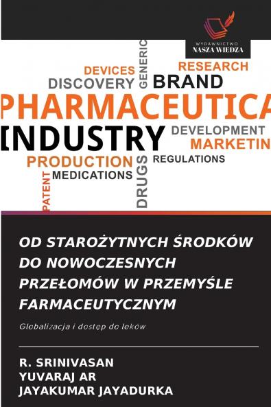 OD STAROŻYTNYCH ŚRODKÓW DO NOWOCZESNYCH PRZEŁOMÓW W PRZEMYŚLE FARMACEUTYCZNYM