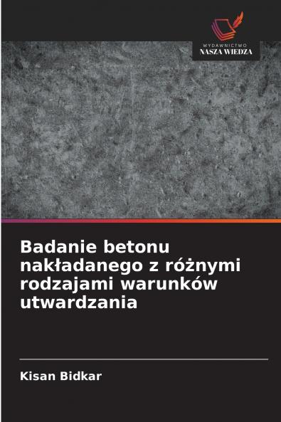 Badanie betonu nakładanego z różnymi rodzajami warunków utwardzania