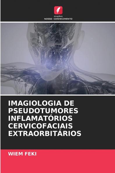 IMAGIOLOGIA DE PSEUDOTUMORES INFLAMATÓRIOS CERVICOFACIAIS EXTRAORBITÁRIOS