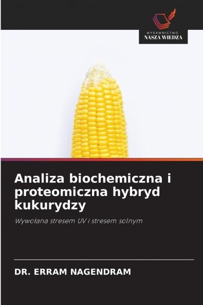 Analiza biochemiczna i proteomiczna hybryd kukurydzy