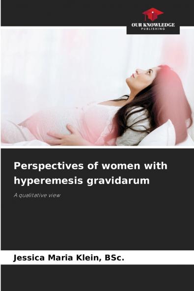 Perspectives of women with hyperemesis gravidarum