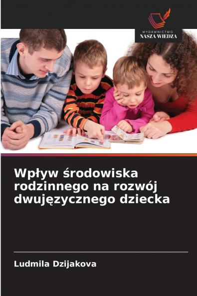 Wpływ środowiska rodzinnego na rozwój dwujęzycznego dziecka