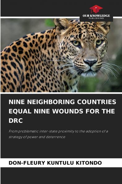 NINE NEIGHBORING COUNTRIES EQUAL NINE WOUNDS FOR THE DRC