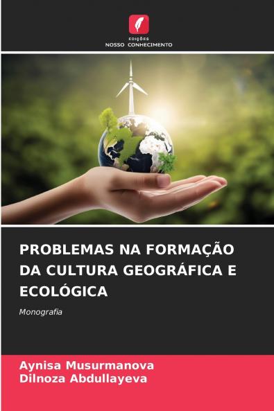 PROBLEMAS NA FORMAÇÃO DA CULTURA GEOGRÁFICA E ECOLÓGICA