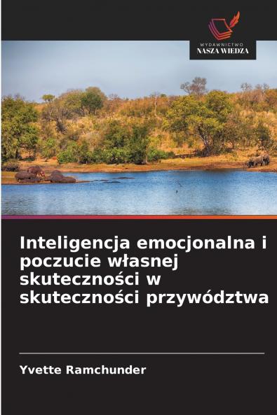 Inteligencja emocjonalna i poczucie własnej skuteczności w skuteczności przywództwa