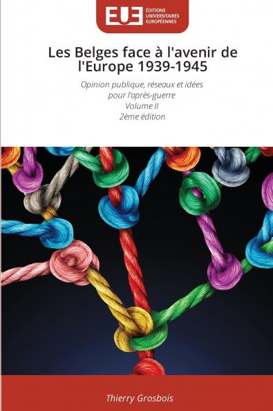 Les Belges face à l'avenir de l'Europe 1939-1945