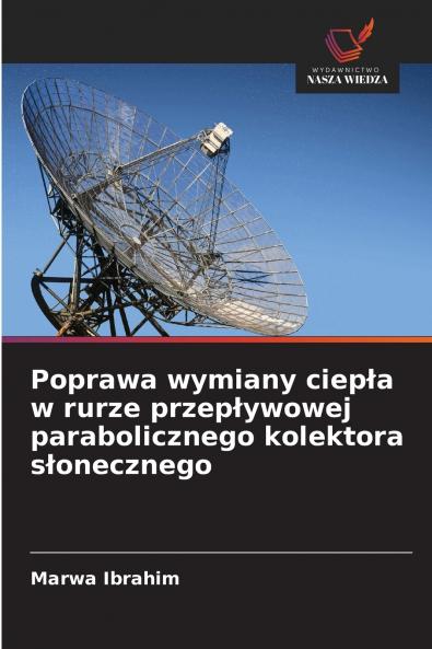 Poprawa wymiany ciepła w rurze przepływowej parabolicznego kolektora słonecznego
