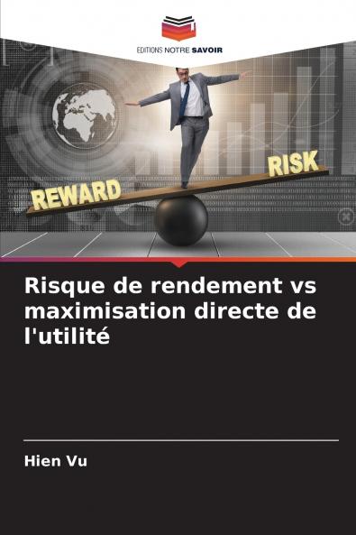 Risque de rendement vs maximisation directe de l'utilité
