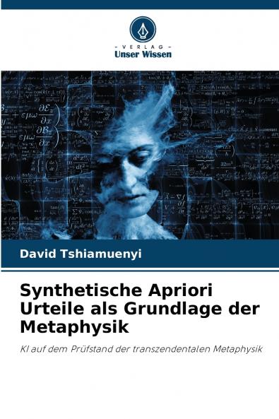 Synthetische Apriori Urteile als Grundlage der Metaphysik
