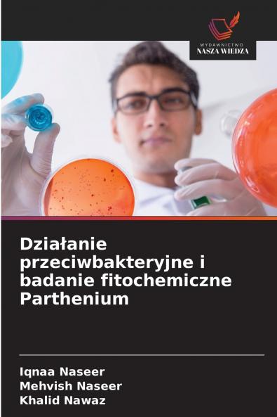 Działanie przeciwbakteryjne i badanie fitochemiczne Parthenium