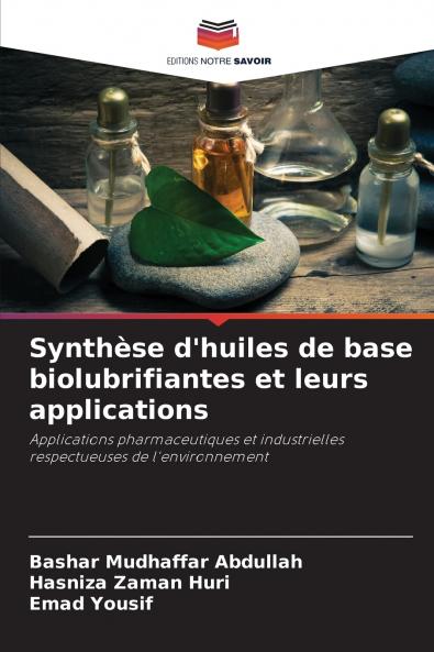 Synthèse d'huiles de base biolubrifiantes et leurs applications