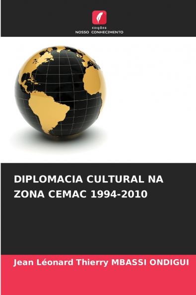 DIPLOMACIA CULTURAL NA ZONA CEMAC 1994-2010