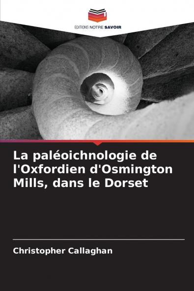 La paléoichnologie de l'Oxfordien d'Osmington Mills dans le Dorset