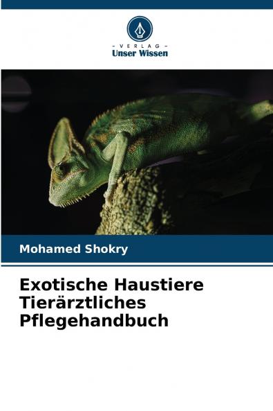 Exotische Haustiere Tierärztliches Pflegehandbuch