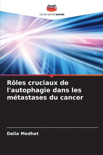 Rôles cruciaux de l'autophagie dans les métastases du cancer
