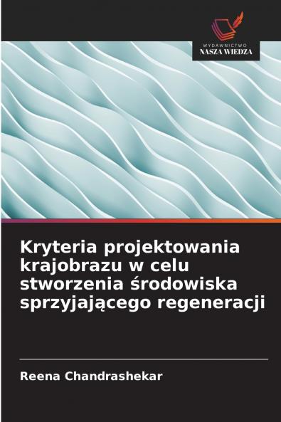 Kryteria projektowania krajobrazu w celu stworzenia środowiska sprzyjającego regeneracji
