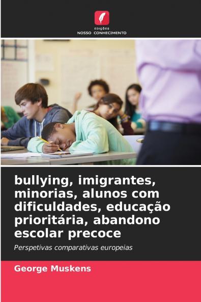 bullying imigrantes minorias alunos com dificuldades educação prioritária abandono escolar precoce