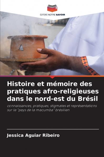Histoire et mémoire des pratiques afro-religieuses dans le nord-est du Brésil