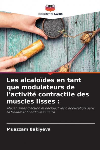 Les alcaloïdes en tant que modulateurs de l'activité contractile des muscles lisses