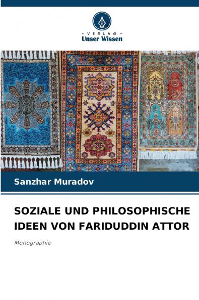 SOZIALE UND PHILOSOPHISCHE IDEEN VON FARIDUDDIN ATTOR