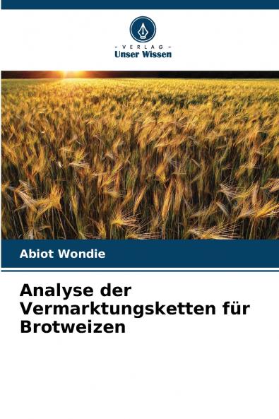 Analyse der Vermarktungsketten für Brotweizen