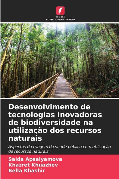 Desenvolvimento de tecnologias inovadoras de biodiversidade na utilização dos recursos naturais