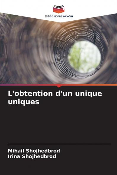 L'obtention d'un unique uniques