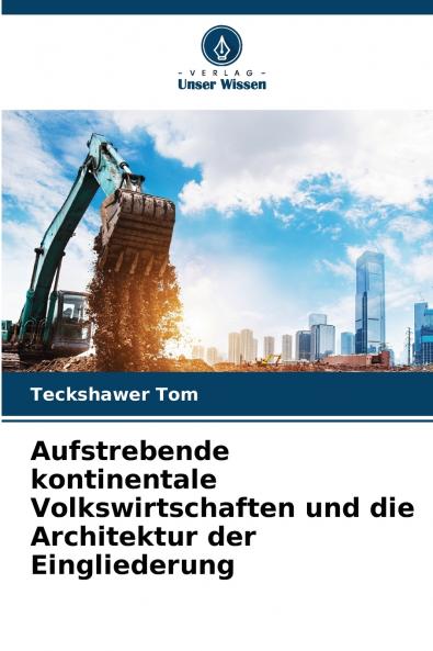 Aufstrebende kontinentale Volkswirtschaften und die Architektur der Eingliederung
