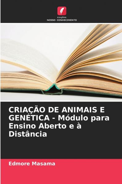 CRIAÇÃO DE ANIMAIS E GENÉTICA - Módulo para Ensino Aberto e à Distância