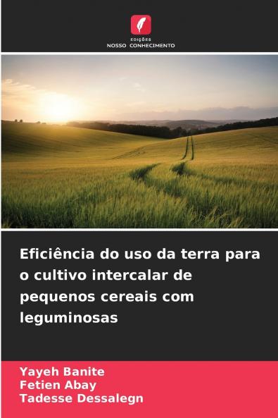 Eficiência do uso da terra para o cultivo intercalar de pequenos cereais com leguminosas