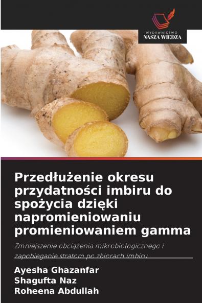 Przedłużenie okresu przydatności imbiru do spożycia dzięki napromieniowaniu promieniowaniem gamma