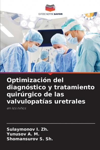 Optimización del diagnóstico y tratamiento quirúrgico de las valvulopatías uretrales