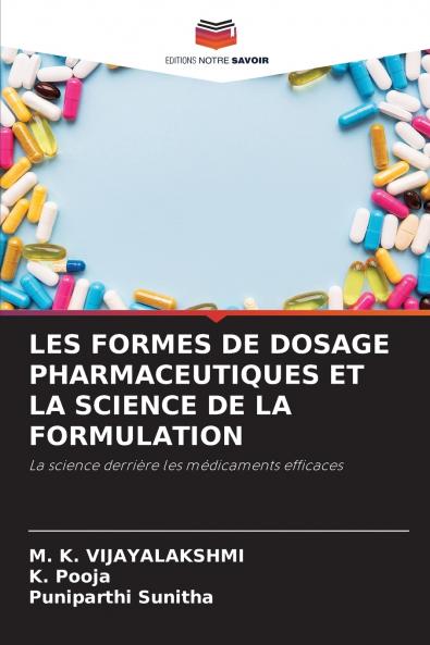 LES FORMES DE DOSAGE PHARMACEUTIQUES ET LA SCIENCE DE LA FORMULATION