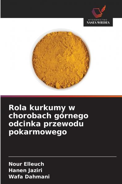 Rola kurkumy w chorobach górnego odcinka przewodu pokarmowego