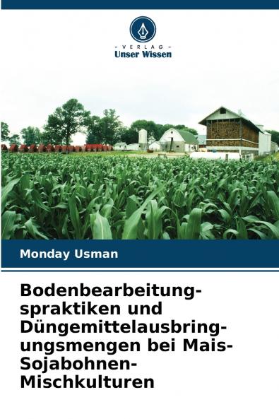 Bodenbearbeitung-spraktiken und Düngemittelausbring-ungsmengen bei Mais-Sojabohnen-Mischkulturen