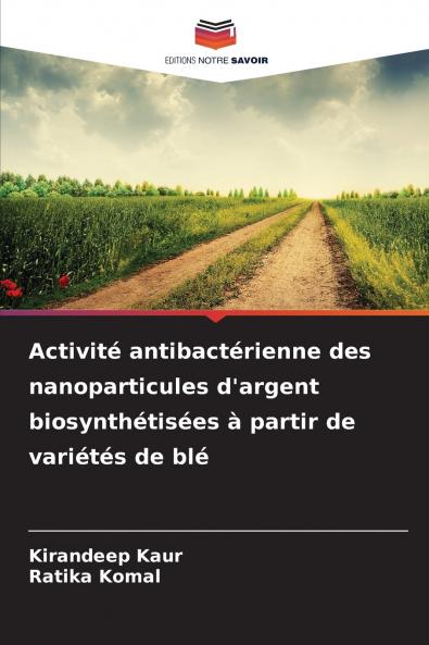 Activité antibactérienne des nanoparticules d'argent biosynthétisées à partir de variétés de blé