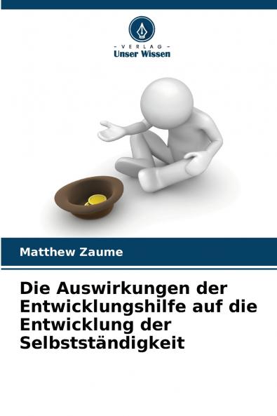 Die Auswirkungen der Entwicklungshilfe auf die Entwicklung der Selbstständigkeit