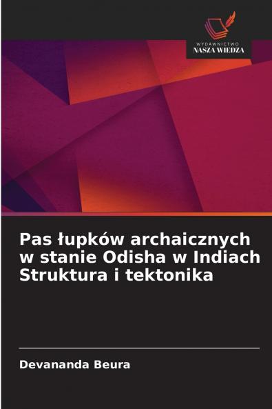 Pas łupków archaicznych w stanie Odisha w Indiach Struktura i tektonika