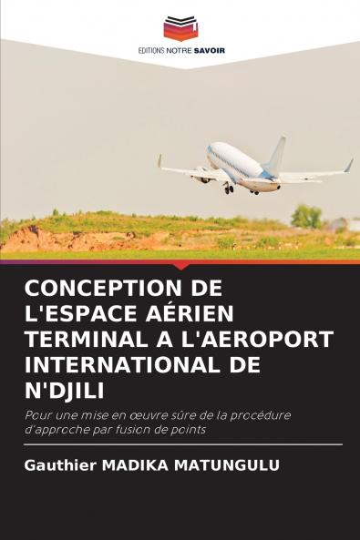 CONCEPTION DE L'ESPACE AÉRIEN TERMINAL A L'AEROPORT INTERNATIONAL DE N'DJILI