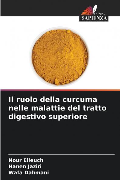 Il ruolo della curcuma nelle malattie del tratto digestivo superiore