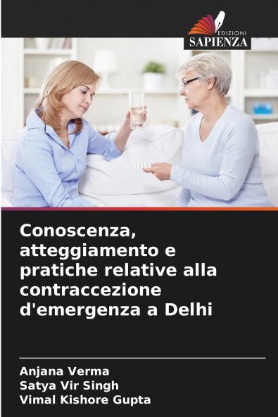 Conoscenza atteggiamento e pratiche relative alla contraccezione d'emergenza a Delhi