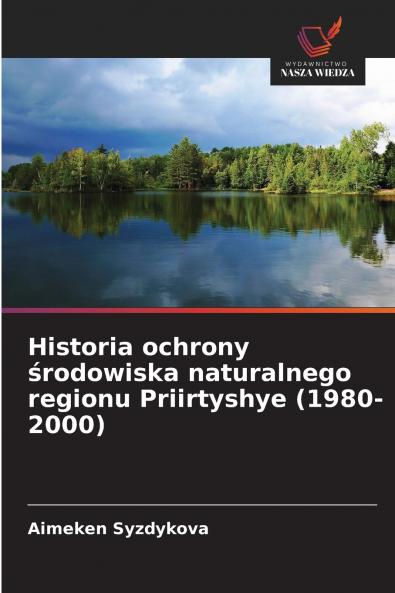 Historia ochrony środowiska naturalnego regionu Priirtyshye (1980-2000)
