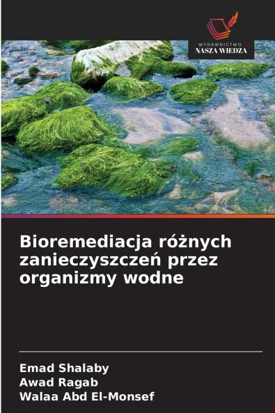 Bioremediacja różnych zanieczyszczeń przez organizmy wodne