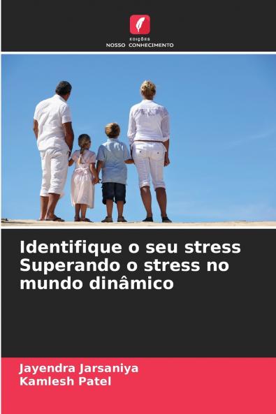 Identifique o seu stress Superando o stress no mundo dinâmico
