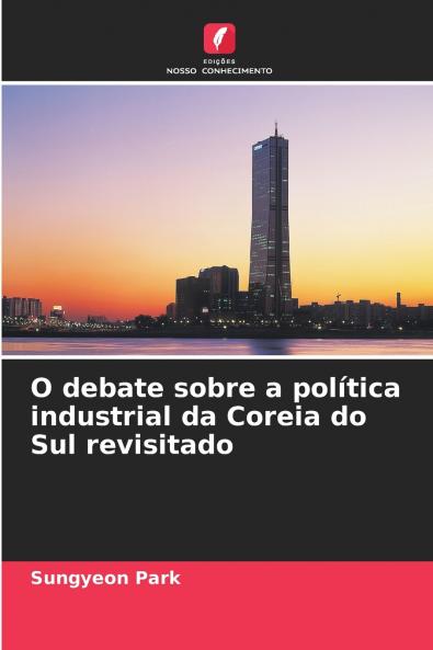 O debate sobre a política industrial da Coreia do Sul revisitado