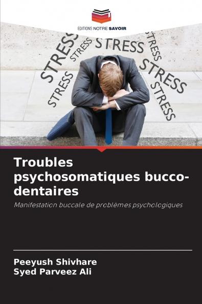 Troubles psychosomatiques bucco-dentaires