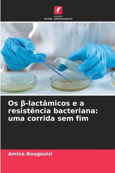 Os β-lactâmicos e a resistência bacteriana