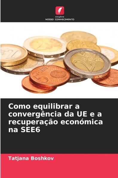 Como equilibrar a convergência da UE e a recuperação económica na SEE6