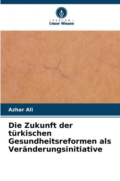 Die Zukunft der türkischen Gesundheitsreformen als Veränderungsinitiative
