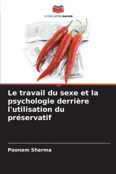 Le travail du sexe et la psychologie derrière l'utilisation du préservatif